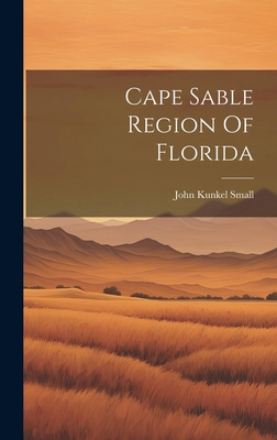 Cape Sable Region Of Florida 1019722835 Book Cover