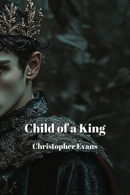 Child of a King: Child of a King B0DNTMWZ2G Book Cover