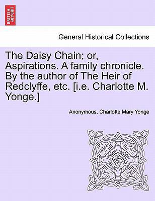 The Daisy Chain; or, Aspirations. A family chro... 124123275X Book Cover