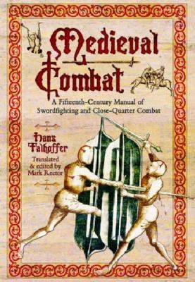Medieval Combat: A Fifteenth-Century Manual of ... 1848327706 Book Cover
