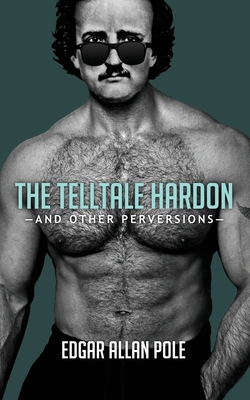 The Telltale Hardon and Other Perversions 0615792227 Book Cover