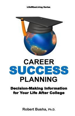 Career Success Planning: Decision-Making Inform... 1499137184 Book Cover