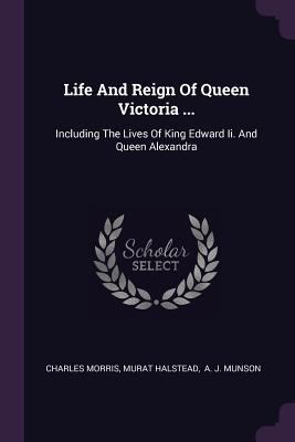 Life And Reign Of Queen Victoria ...: Including... 1378396308 Book Cover