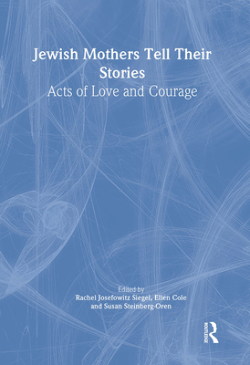 Jewish Mothers Tell Their Stories: Acts of Love... 0789010992 Book Cover