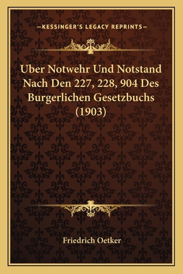 Uber Notwehr Und Notstand Nach Den 227, 228, 90... [German] 116803759X Book Cover