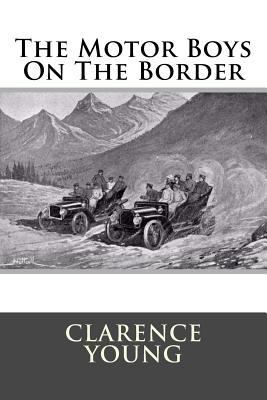 The Motor Boys On The Border 1511425822 Book Cover
