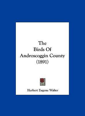 The Birds of Androscoggin County (1891) 1162232986 Book Cover
