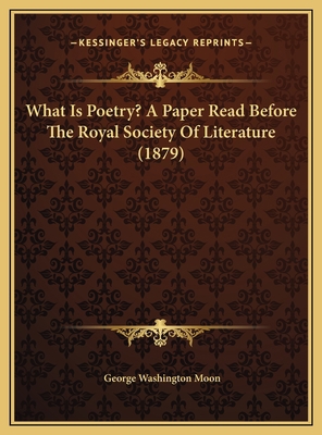 What Is Poetry? A Paper Read Before The Royal S... 1169555225 Book Cover