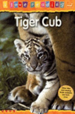 Tiger Cub: Orange Reading Level (I Love Reading) 1860079938 Book Cover