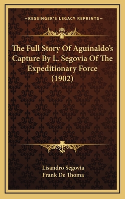 The Full Story Of Aguinaldo's Capture By L. Seg... 1167268547 Book Cover
