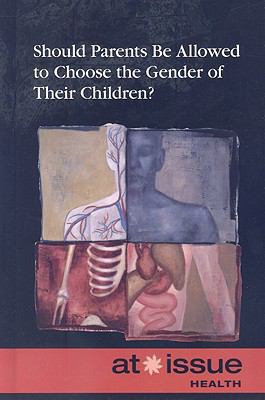 Should Parents Be Allowed to Choose the Gender ... 0737740620 Book Cover