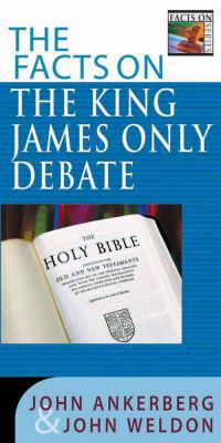 The Facts on the King James Only Debate 0736911111 Book Cover