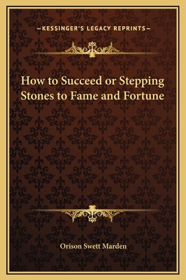 How to Succeed or Stepping Stones to Fame and F... 1169323898 Book Cover