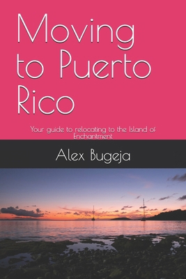 Moving to Puerto Rico: Your guide to relocating... B0DN1G5PB1 Book Cover