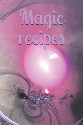 Magic recipes: Recipe - Symbol - Sign - Spellbo... 1070293067 Book Cover