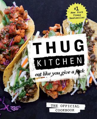 Thug Kitchen: The Official Cookbook: Eat Like Y... 1623363586 Book Cover