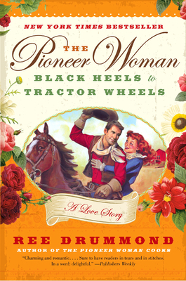 The Pioneer Woman: Black Heels to Tractor Wheel... 006199717X Book Cover