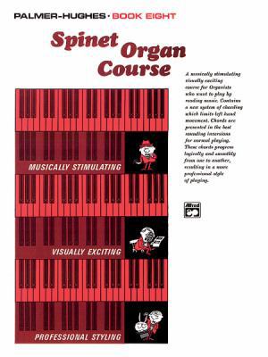 Palmer-hughes Spinet Organ Course, Book 8 (Palm... 0739022644 Book Cover