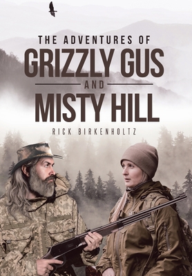 The Adventures of Grizzly Gus and Misty Hill 1662408846 Book Cover