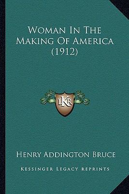 Woman In The Making Of America (1912) 1165154048 Book Cover