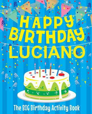 Happy Birthday Luciano - The Big Birthday Activ... 1720991219 Book Cover