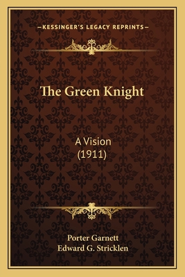 The Green Knight: A Vision (1911) 1163960896 Book Cover