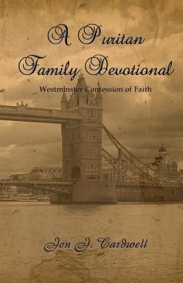 A Puritan Family Devotional: Westminster Confes... 1453890416 Book Cover