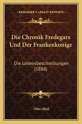 Die Chronik Fredegars Und Der Frankenkonige: Di... [German] 1168406986 Book Cover