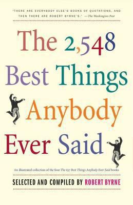 The 2548 Best Things Anybody Ever Said (Proprie... 1416540350 Book Cover