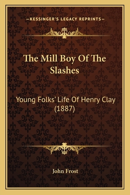 The Mill Boy Of The Slashes: Young Folks' Life ... 116720977X Book Cover