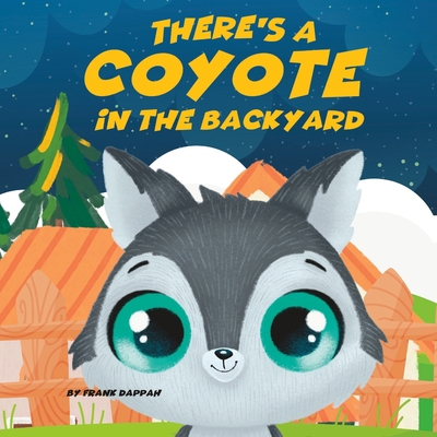 There's a Coyote in the backyard B0BS8Q9D7W Book Cover