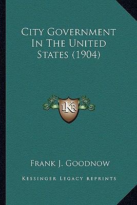 City Government In The United States (1904) 1164068644 Book Cover