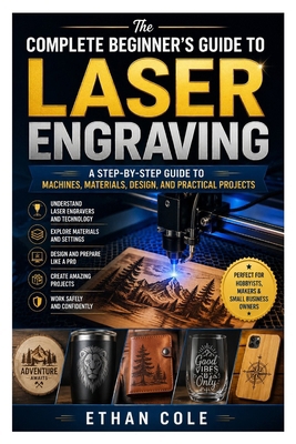 The Complete Beginner's Guide to Laser Engravin... B0H55K8753 Book Cover