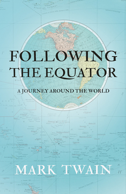 Following the Equator - A Journey Around the World 1528718445 Book Cover