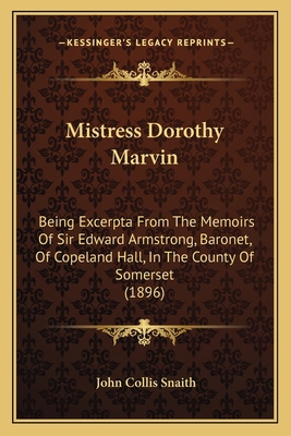 Mistress Dorothy Marvin: Being Excerpta From Th... 1165695952 Book Cover