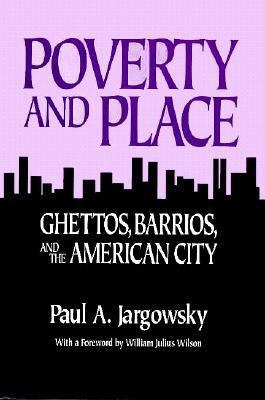Poverty and Place: Ghettos, Barrios, and the Am... 0871544059 Book Cover