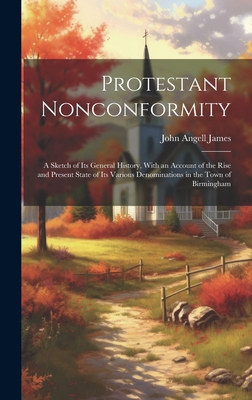 Protestant Nonconformity: A Sketch of Its Gener... 1020256710 Book Cover