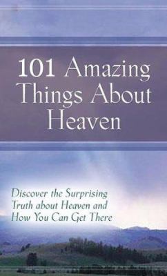 101 Amazing Things About Heaven: Discover the S... 1562922300 Book Cover