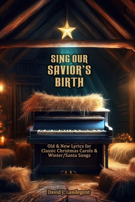 Sing Our Savior's Birth: Old & New Lyrics for C... B0DL2W712F Book Cover
