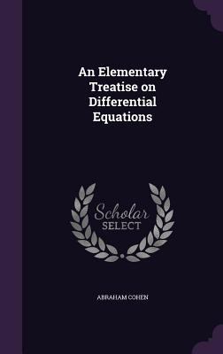 An Elementary Treatise on Differential Equations 134743545X Book Cover