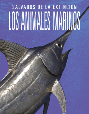 Los Animales Marinos: Salvados de la Extinción [Spanish] 1644669870 Book Cover