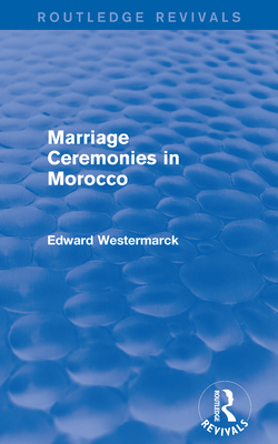 Marriage Ceremonies in Morocco (Routledge Reviv... 0415721032 Book Cover