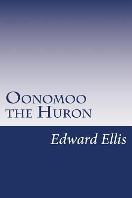 Oonomoo the Huron 1499690509 Book Cover