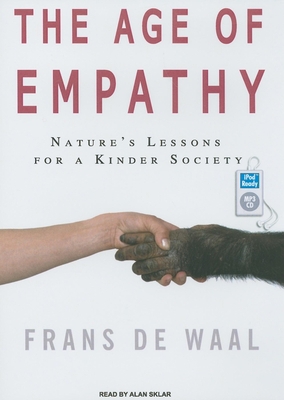 The Age of Empathy: Nature's Lessons for a Kind... 1400163552 Book Cover