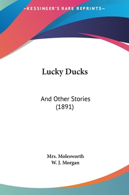 Lucky Ducks: And Other Stories (1891) 1162206268 Book Cover