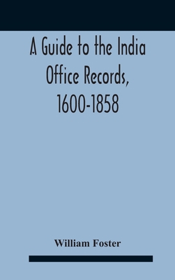 A Guide To The India Office Records, 1600-1858 9354185819 Book Cover