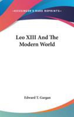 Leo XIII And The Modern World 0548144982 Book Cover