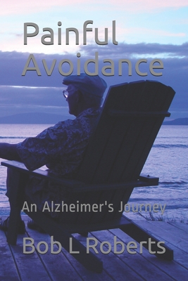 Painful Avoidance: An Alzheimer's Journey 1709763701 Book Cover