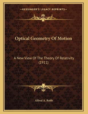 Optical Geometry Of Motion: A New View Of The T... 1163926612 Book Cover