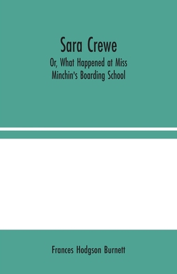Sara Crewe; Or, What Happened at Miss Minchin's... 9354024440 Book Cover